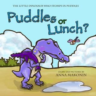 Puddles or Lunch?: The Little Dinosaur Who Stomps In Puddles (Paperback)