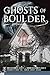 Ghosts of Boulder (Haunted America)