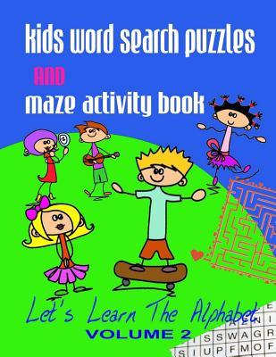 Kids Word Search Puzzles and Maze Activity Book Vol.2: Let's Learn the Alphabet