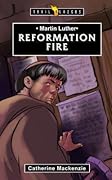 Martin Luther: Reformation Fire