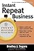 Instant Repeat Business (Instant Success Series)