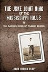 The Juke Joint King of the Mississippi Hills by Janice Branch Tracy