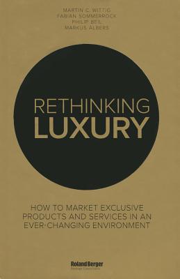 Rethinking Luxury: How to Market Exclusive Products and Services in an Ever-Changing Environment