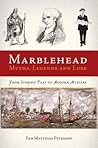 Marblehead Myths, Legends and Lore by Pam Matthias Peterson