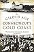 The Gilded Age on Connecticut's Gold Coast: Transforming Greenwich, Stamford and Darien