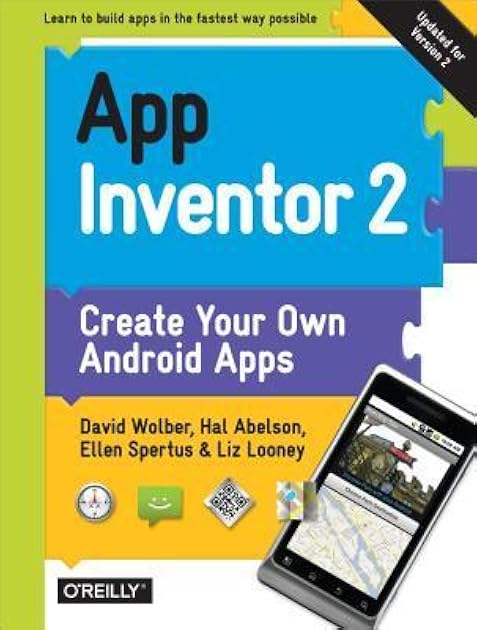 App Inventor 2: Create Your Own Android Apps