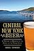 Central New York Beer:: A History of Brewing in the Heart of the Empire State (American Palate)