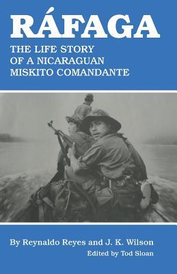 Ráfaga: The Life Story of a Nicaraguan Miskito Comandante
