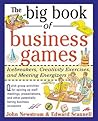 The Big Book of Business Games: Icebreakers, Creativity Exercises and Meeting Energizers