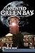 Haunted Green Bay by Timothy Freiss