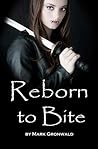 Reborn to Bite by Mark Gronwald