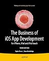 The Business of iOS App Development: For iPhone, iPad and iPod touch The Business of iOS App Development: For iPhone, iPad and iPod touch