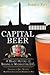 Capital Beer: A Heady History of Brewing in Washington, D.C. (American Palate)