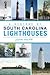 History of South Carolina Lighthouses, A (Landmarks)