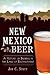 New Mexico Beer: A History ...