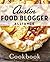 Austin Food Blogger Alliance Cookbook, The (American Palate)