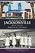 Remembering Jacksonville: By the Wayside (American Chronicles)