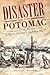 Disaster on the Potomac by Alvin F. Oickle