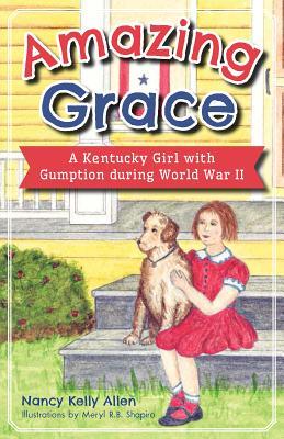 Amazing Grace: A Kentucky Girl with Gumption during World War II