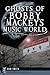 Ghosts of Bobby Mackey's Music World by Dan Smith