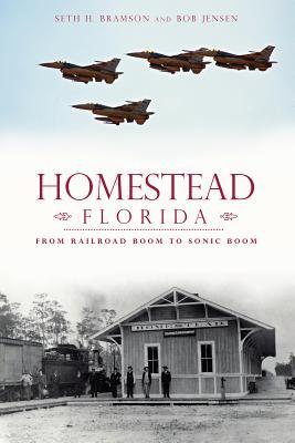 Homestead, Florida: From Railroad Boom to Sonic Boom