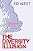 The Diversity Illusion: What We Got Wrong About Immigration & How to Set It Right