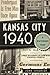 Kansas City 1940: A Watersh...
