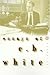 Essays of E.B. White by E.B. White Essays of E.B. White by E.B. White