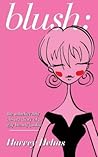 Blush: the unbelievably absurd diary of a gay beauty junkie