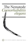 The Nematode Caenorhabditis elegans: (Cold Spring Harbor Monograph Series 17)