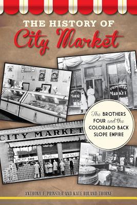 History of City Market, The Brothers Four and the Colorado Back Slope Empire (Paperback)