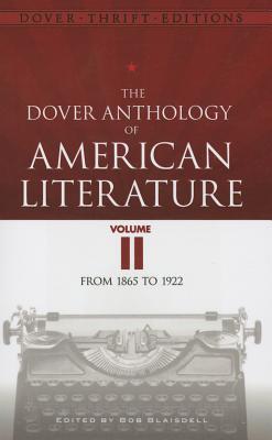 The Dover Anthology of American Literature, Volume II: From 1865 to 1922 (Volume 2) (Dover Thrift Editions: Literary Collections)