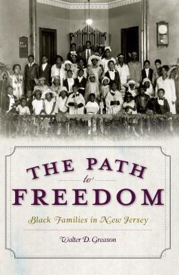 The Path to Freedom: Black Families in New Jersey (Paperback)