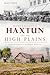 Homesteading Haxtun and the High Plains:: Northeastern Colorado History (Brief History)