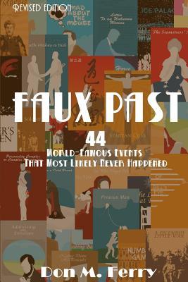 Faux Past: 44 World-famous Events That Most Likely Never Happened (Fallacies and Misconceptions in Popular Lore)