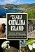 Wild Catalina Island:: Natural Secrets and Ecological Triumphs (Natural History)