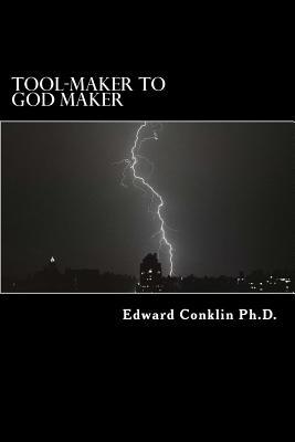 Tool-Maker to God Maker: A Human Journey