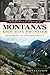 Stories from Montana's Enduring Frontier: Exploring an Untamed Legacy (American Chronicles)