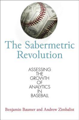 The Sabermetric Revolution: Assessing the Growth of Analytics in Baseball (Kindle Edition)
