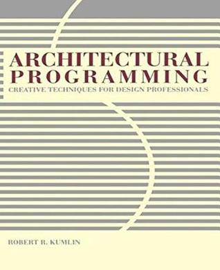 Architectural Programming: Creative Techniques for Design Professionals (Hardcover)