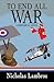To End All War: A Historica...
