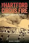 The Hartford Circus Fire: Tragedy Under the Big Top