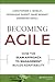 Becoming Agile: How the Seam Approach to Management Builds Adaptability (Jossey-Bass Short Format)
