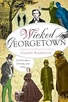 Wicked Georgetown:: Scoundrels, Sinners and Spies