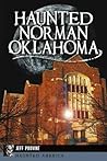 Haunted Norman, Oklahoma (Haunted America) Haunted Norman, Oklahoma (Haunted America)