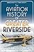 The Aviation History of Greater Riverside (Transportation)