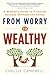 From Worry to Wealthy: A Woman's Guide to Financial Success Without the Stress (Money Management Book for Building Confidence and Living a More Fulfilling Life)