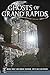 Ghosts of Grand Rapids by Nicole Bray