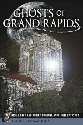 Ghosts of Grand Rapids (Haunted America)