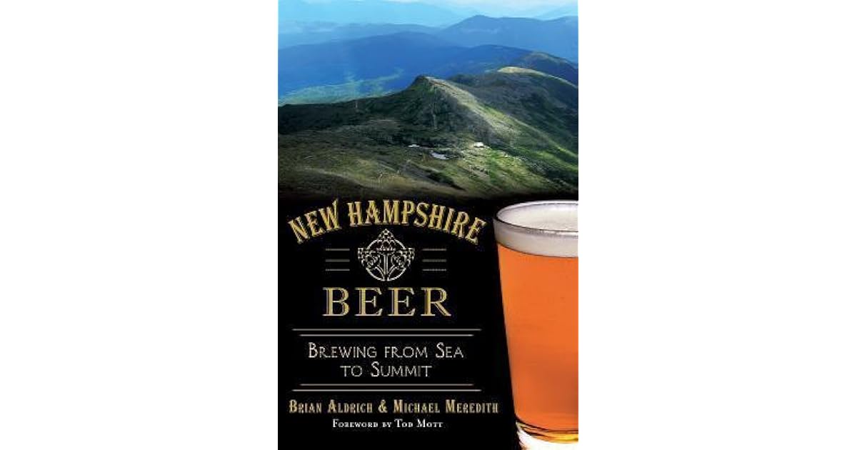 New Hampshire Beer Brewing from Sea to Summit by Brian Aldrich
